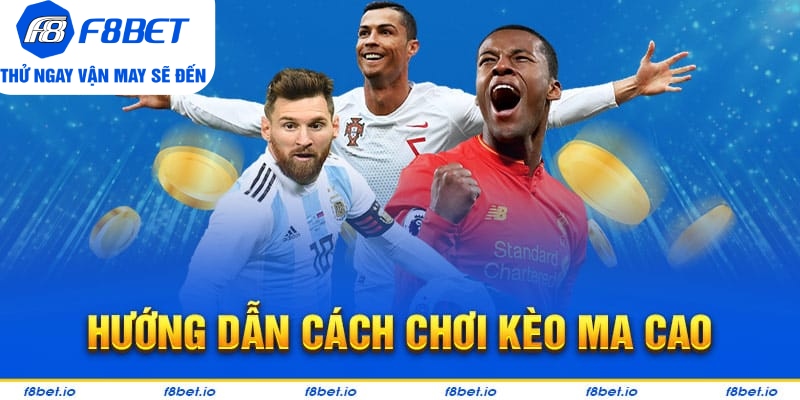 Cách tham gia Kèo Ma Cao như thế nào?