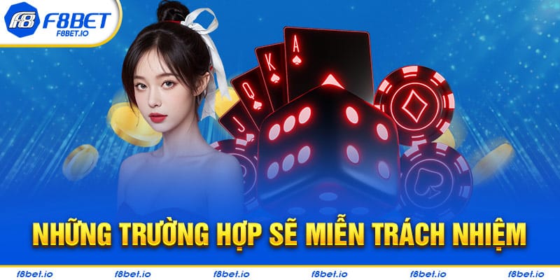 Các trường hợp sẽ áp dụng miễn trách nhiệm