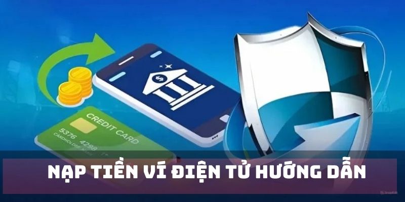 Hướng dẫn hội viên từng bước thực hiện nạp cược ví